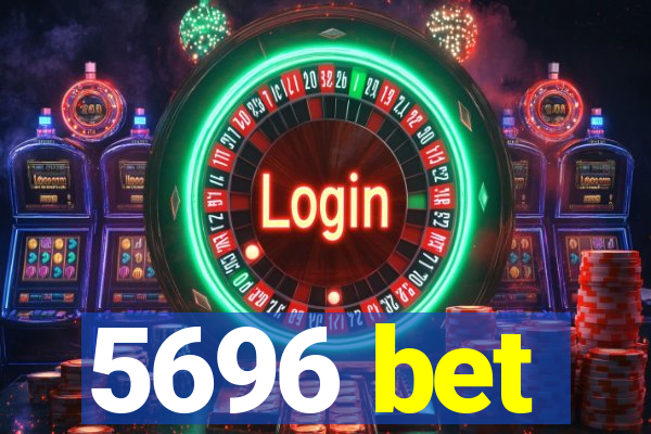 5696 bet